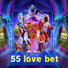 55 love bet